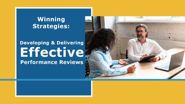 Winning Strategies: Developing & Delivering Effective Performance Reviews