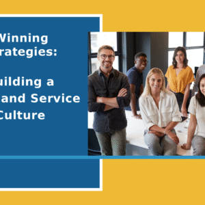 Winning Strategies: Building a Sales and Service Culture