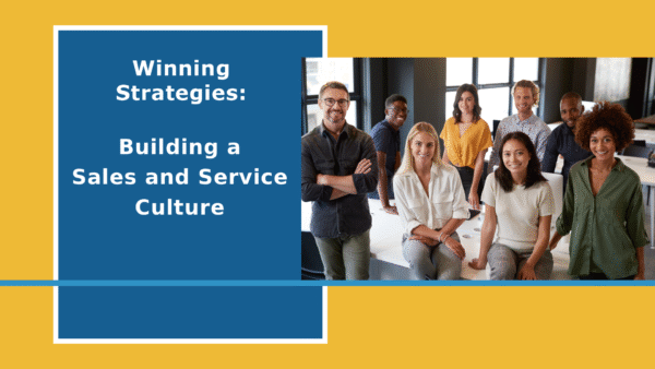 Winning Strategies: Building a Sales and Service Culture