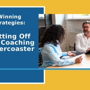 Winning Strategies: Getting Off The Coaching Rollercoaster